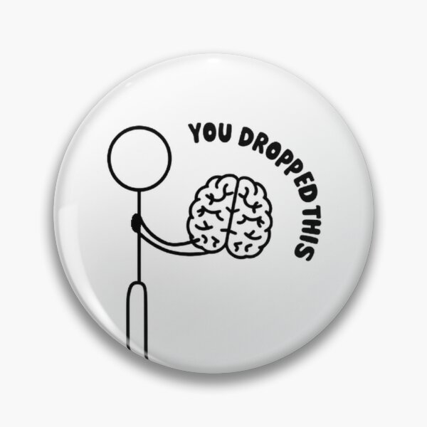 Item preview, You dropped this brain sarcastic funny meme  designed and sold by AS94 Creative Designs.