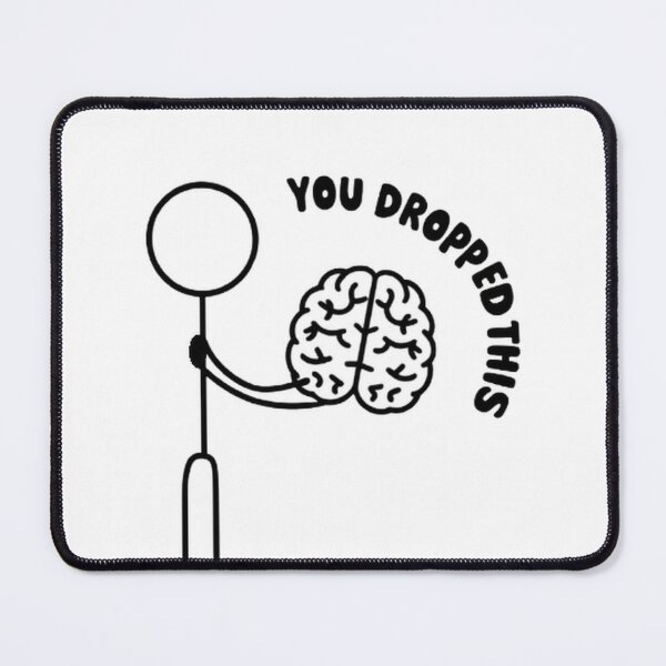 Item preview, You dropped this brain sarcastic funny meme  designed and sold by AS94 Creative Designs.