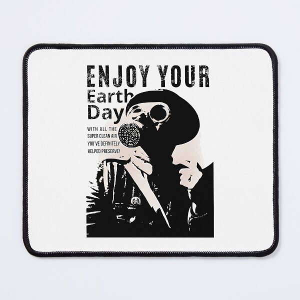 Item preview, ENJOY YOUR Earth Day with all the SUPER CLEAN AIR you’ve DEFINITELY helped preserve! A Poignant Reminder in Black and White. designed and sold by SplashTastic.