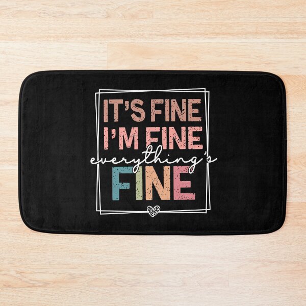 Item preview, Its Fine Im Fine Everythings Fine designed and sold by miriamyk.