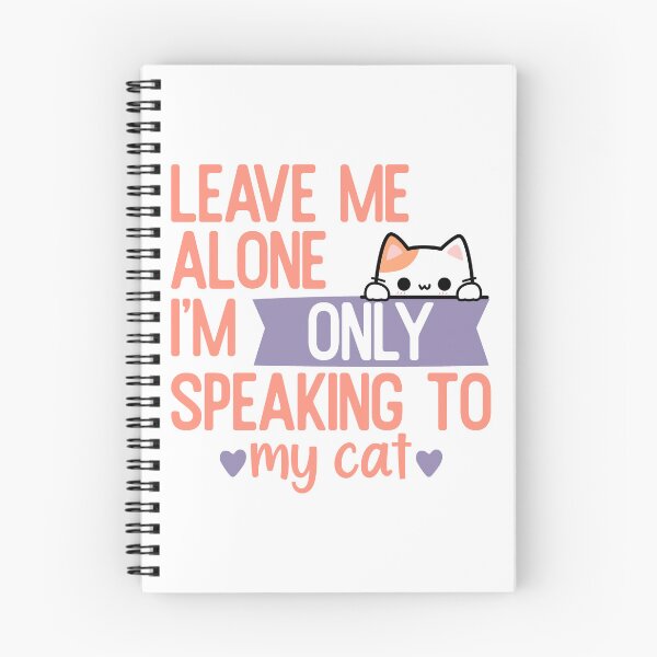 Item preview, Leave me alone i'm only speaking to my cat designed and sold by CreatedbyKandJ.