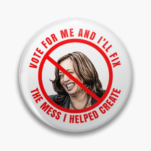 Item preview, Kamala VOTE FOR ME AND I'LL FIX THE MESS I HELPED CREATE designed and sold by carolina1.