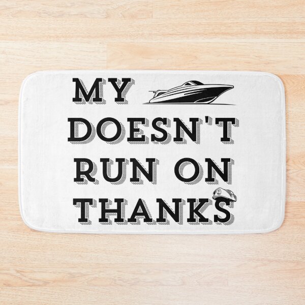 Item preview, my boat doesn't run on thanks designed and sold by Rolmani-shop.