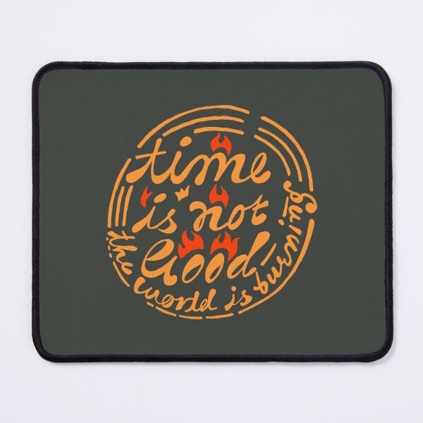 Item preview, Time is not good. The world is burning. Hand drawn sentence which makes one sad by seeing whats happening in the world today.  designed and sold by Wiggly Lines.