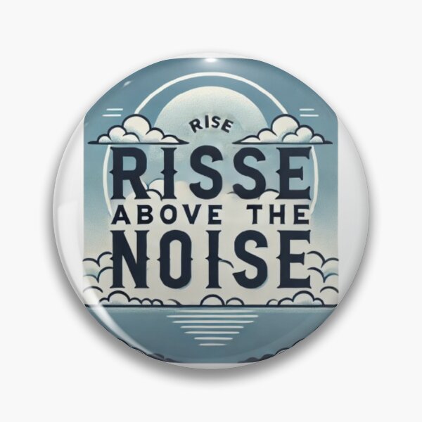 Item preview, Rise Above The Noise designed and sold by WildVista.