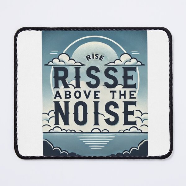 Item preview, Rise Above The Noise designed and sold by WildVista.