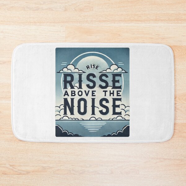 Item preview, Rise Above The Noise designed and sold by WildVista.