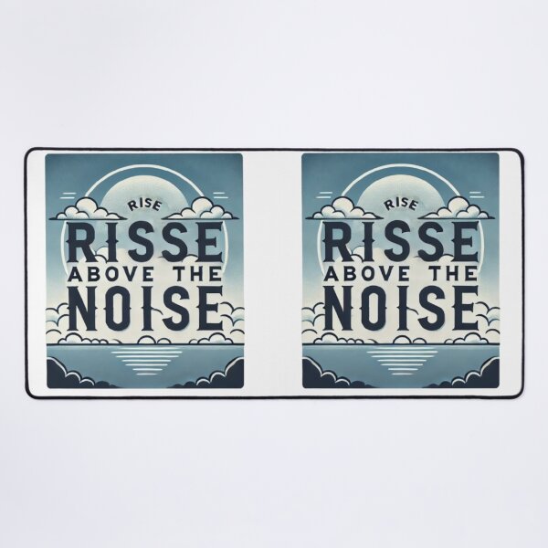 Item preview, Rise Above The Noise designed and sold by WildVista.