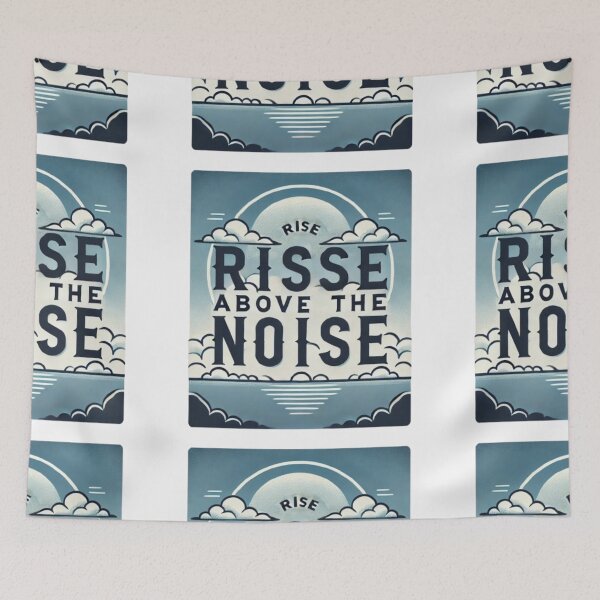 Item preview, Rise Above The Noise designed and sold by WildVista.