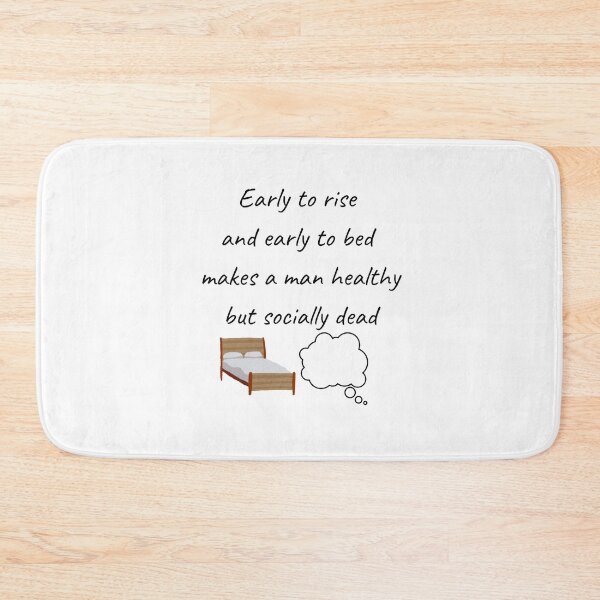 Item preview, Early to rise and early to bed makes a man healthy but socially dead designed and sold by JuliusLaine.