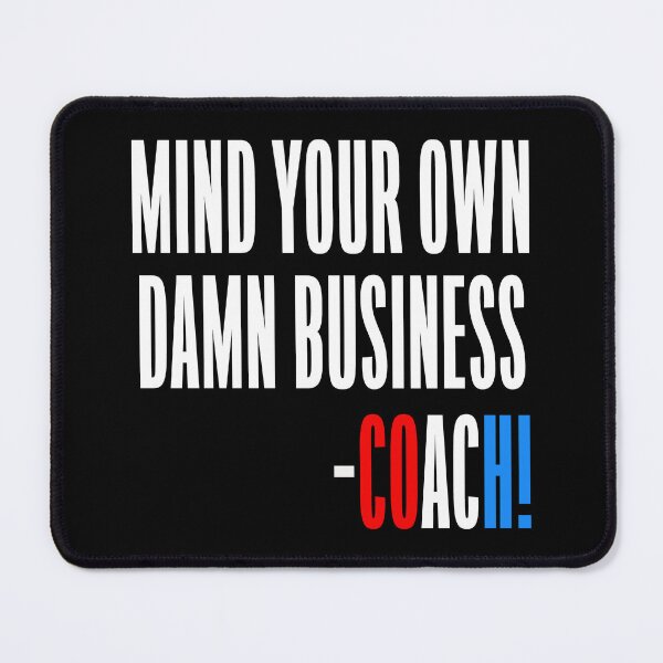 Item preview, Mind your own damn business - Coach Walz (on black) designed and sold by Thelittlelord.
