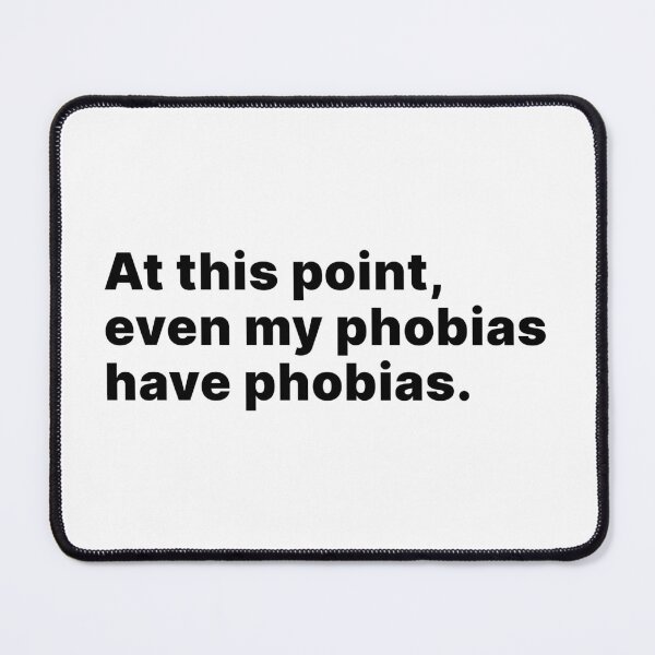 Item preview, At this point, even my phobias have phobias designed and sold by ThingsOnTees.