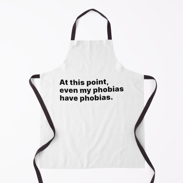 Item preview, At this point, even my phobias have phobias designed and sold by ThingsOnTees.