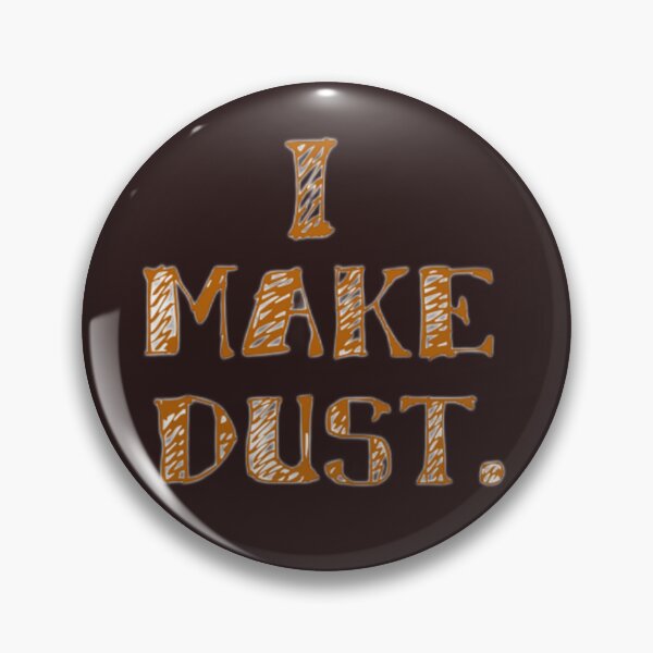 Item preview, I make dust. designed and sold by DianeBP.