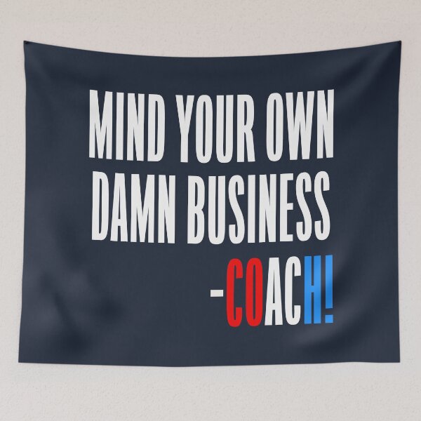 Artikelvorschau, Mind your own damn business - Coach Walz (on BLUE) entworfen und verkauft von Thelittlelord.