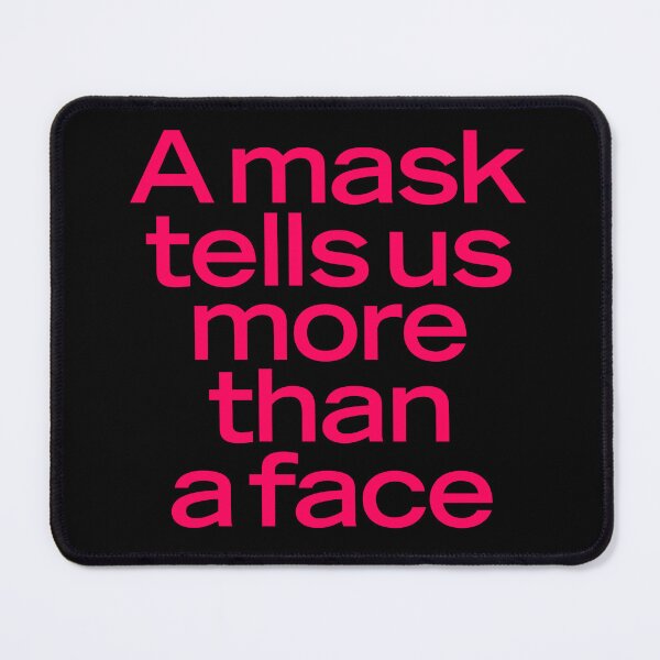 Item preview, A mask tells us more than a face. v.7 designed and sold by x1brett.