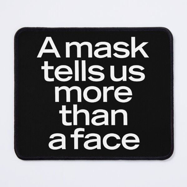 Item preview, A mask tells us more than a face. v.9 designed and sold by x1brett.