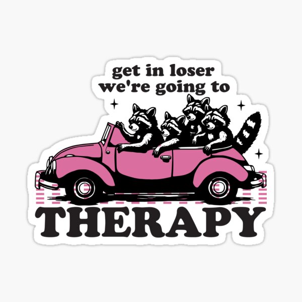 Item preview, get in loser we're going to therapy designed and sold by hautehub.