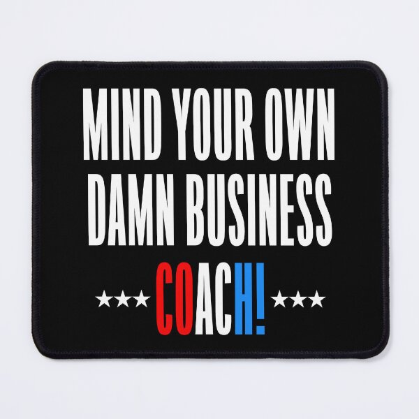 Item preview, MIND YOUR OWN DAMN BUSINESS - Coach - TIM Walz (on black) designed and sold by Thelittlelord.