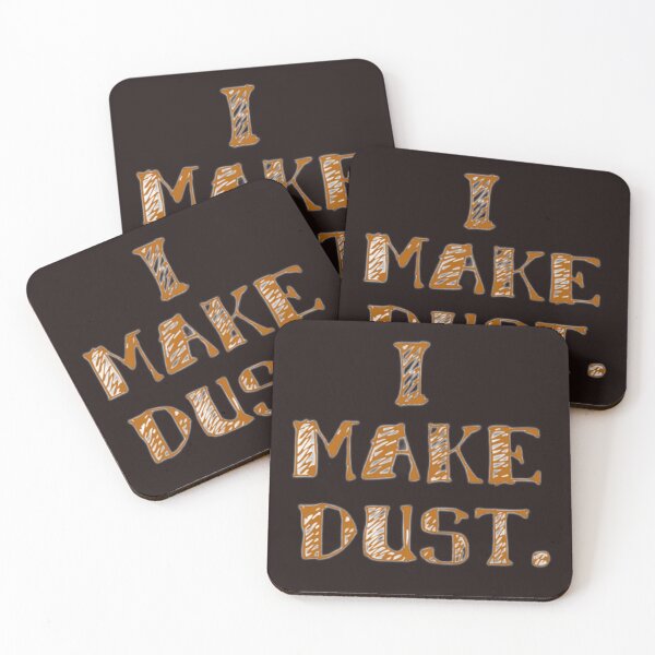 Item preview, I make dust. designed and sold by DianeBP.