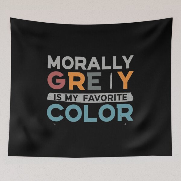Item preview, Morally Grey Is My Favorite Color designed and sold by Satyamshop76.