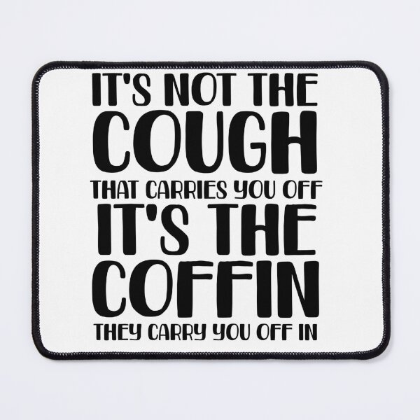 Item preview, It's Not the Cough quote designed and sold by dogfish-art.