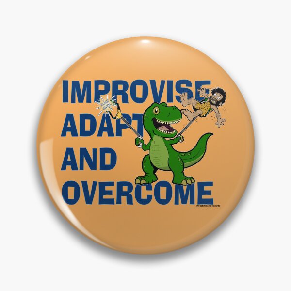 Item preview, T-Rex Improvise, Adapt and Overcome  designed and sold by Steve Parknsons.
