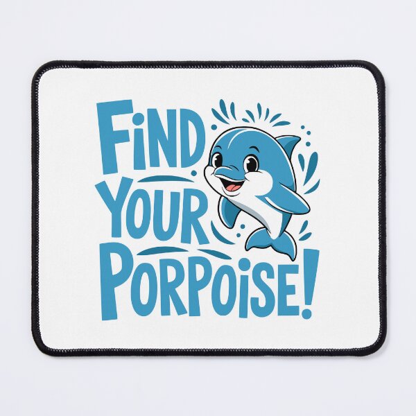 Item preview, Find Your Porpoise! Cute Dolphin pun designed and sold by PMCreative.