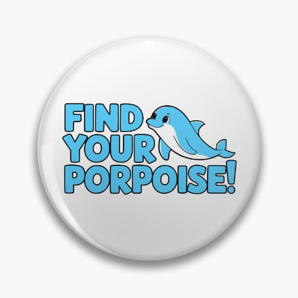 Item preview, Find Your Porpoise! Funny Cute Dolphin Pun designed and sold by PMCreative.