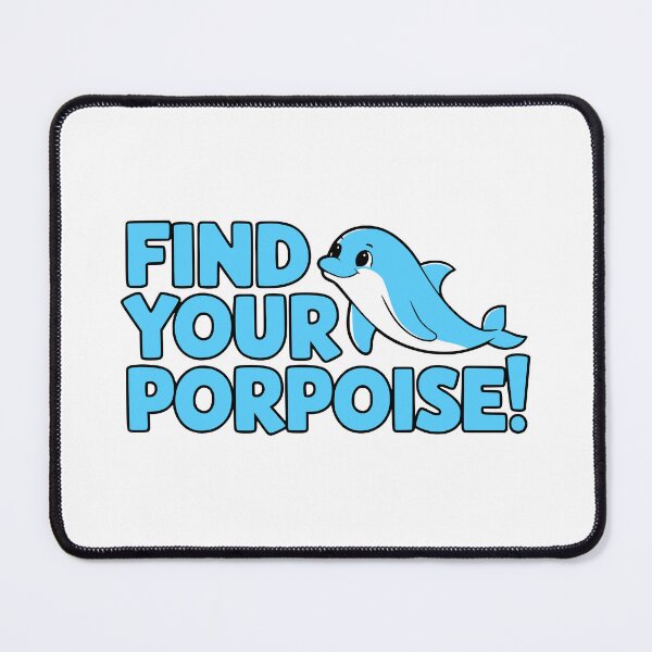 Item preview, Find Your Porpoise! Funny Cute Dolphin Pun designed and sold by PMCreative.