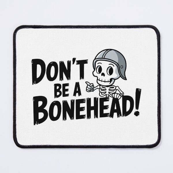 Item preview, Funny Skeleton! Don't Be A Bonehead! designed and sold by PMCreative.