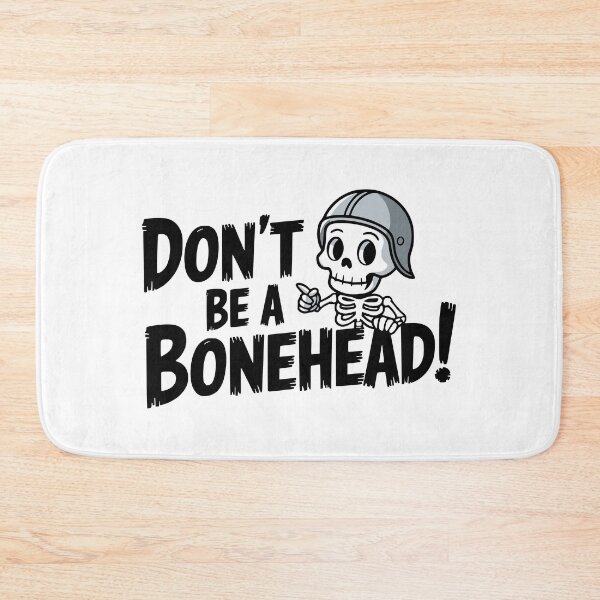 Item preview, Funny Skeleton! Don't Be A Bonehead! designed and sold by PMCreative.