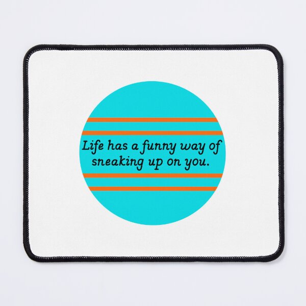 Item preview, Life has a funny way of sneaking up of you. designed and sold by Avarie ✨.
