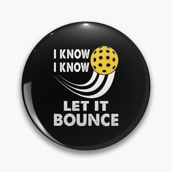 Item preview, I Know Let It Bounce Funny Pickleball designed and sold by Orchard Berry.