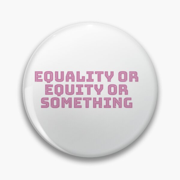 Item preview, Equality or Equity or Something quote designed and sold by dogfish-art.
