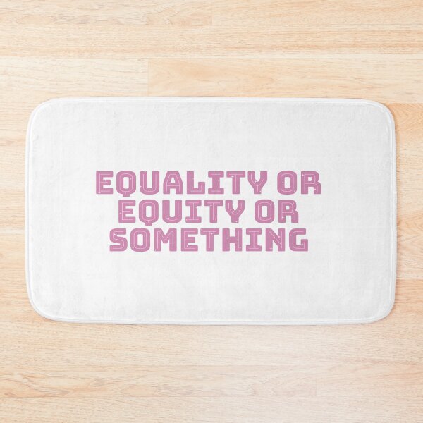 Item preview, Equality or Equity or Something quote designed and sold by dogfish-art.