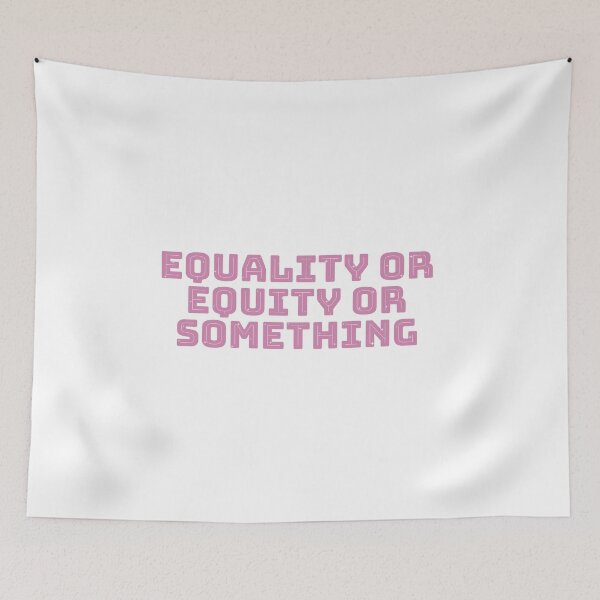 Item preview, Equality or Equity or Something quote designed and sold by dogfish-art.