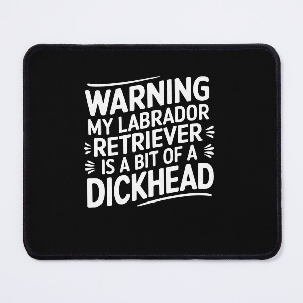 Item preview, Hilarious Labrador Retriever Warning - Cheeky Dog Humor Design designed and sold by gomofo1974.