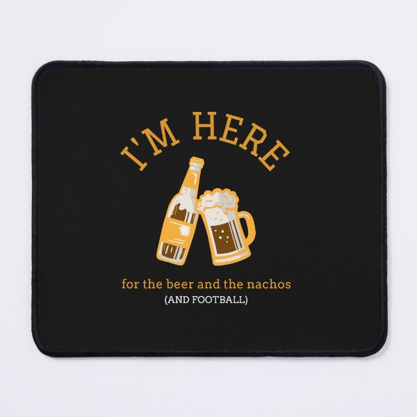 Item preview, I'm Here For The Beer And The Nachos (And Football) designed and sold by S Diaz.
