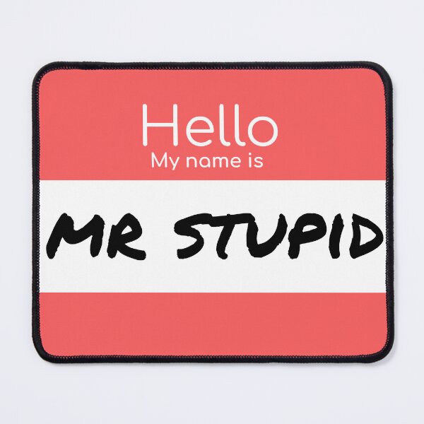 Item preview, Hello My Name Is Mr Stupid designed and sold by dogfish-art.
