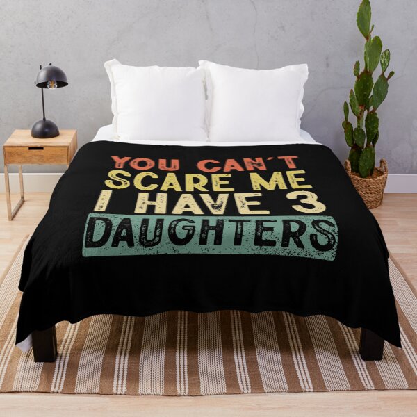 Item preview, You Cant Scare Me I Have 3 Daughters ,Funny Dad Daddy Daughters Children Cute Joke Men designed and sold by ArtByKatti.