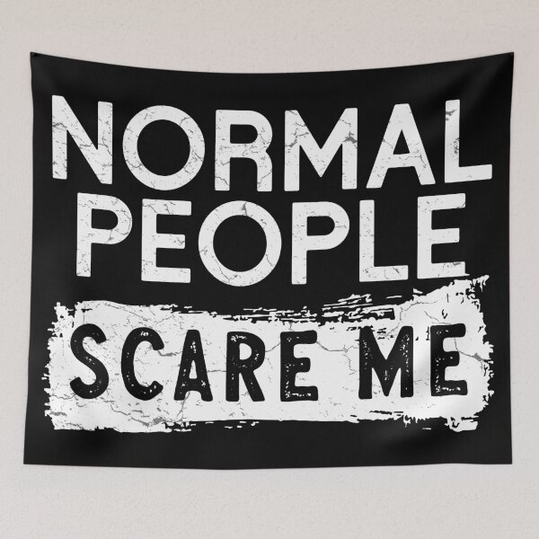 Item preview, Normal People Scare Me designed and sold by CreepyCornerArt.