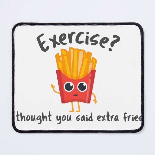 Item preview, Exercise? I thought you said extra fries! designed and sold by Charm-Designs.