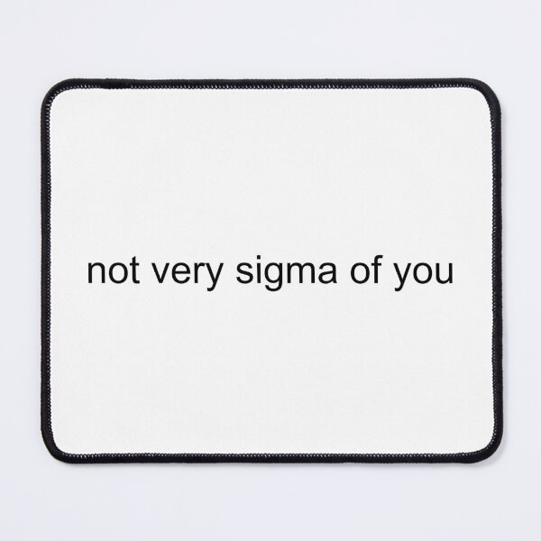 Item preview, Not very sigma of you designed and sold by sigmades.