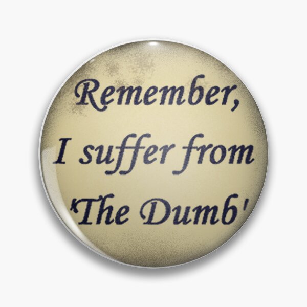 Item preview, Remember, I suffer from 'THE DUMB' designed and sold by RoseaMoonwater.