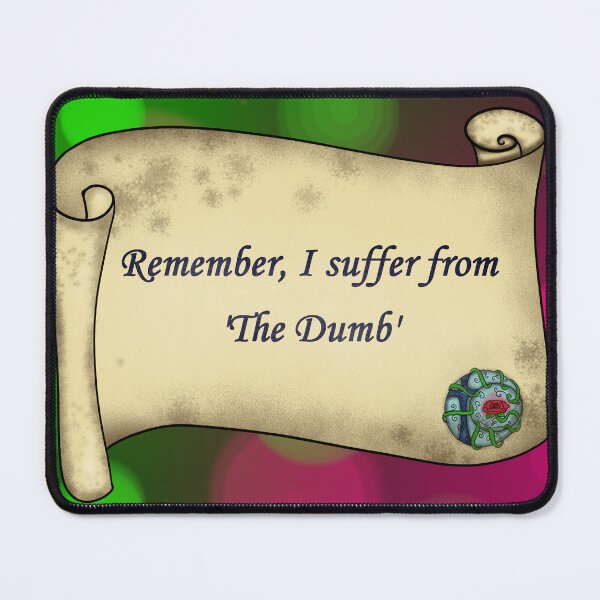 Item preview, Remember, I suffer from 'THE DUMB' designed and sold by RoseaMoonwater.