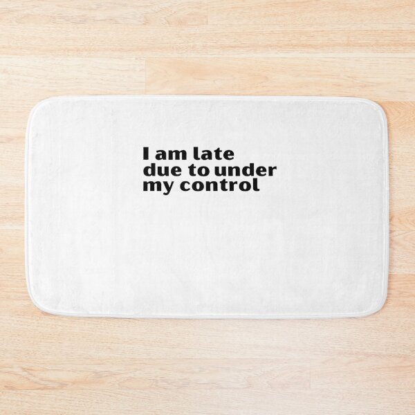Item preview,  I am late due to factors under my control designed and sold by designemarket.