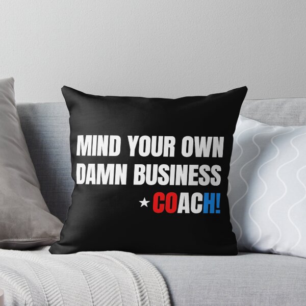 Item preview, Mind Your Own Damn Business - COACH! (on black) designed and sold by Thelittlelord.