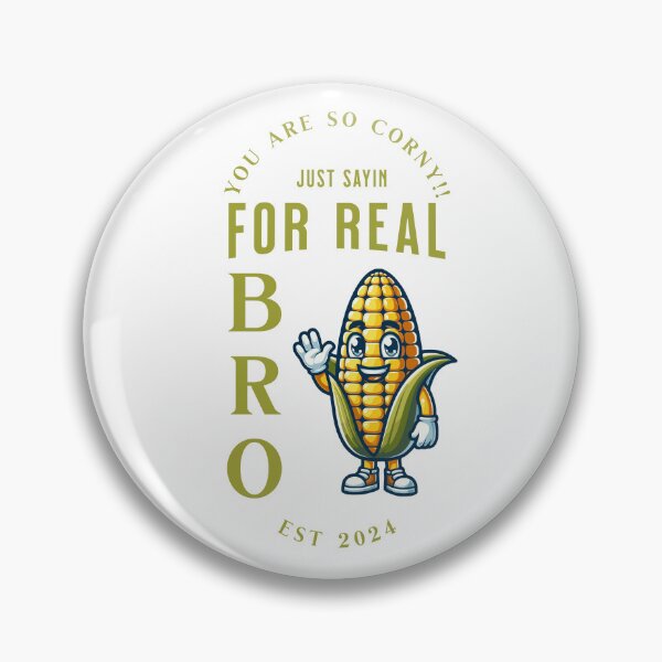 Item preview, You are so corny Just sayin for real bro designed and sold by S4G Tees.