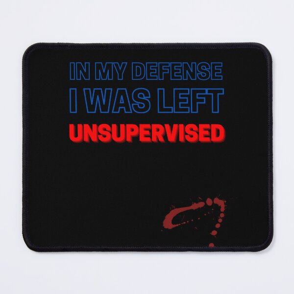 Item preview, IN MY DEFENSE I WAS LEFT UNSUPERVISED designed and sold by YoungMind95.
